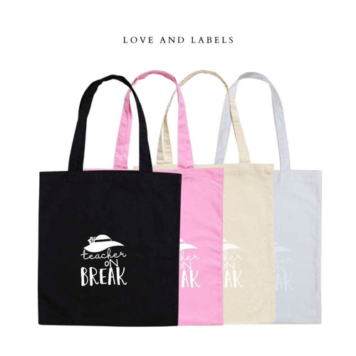 Teacher on Break Tote Bag - Love and Labels