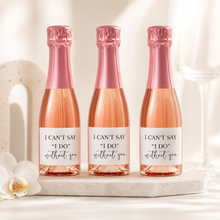 Load image into Gallery viewer, Bridesmaid proposal labels with “I can’t say I do without you” wording, designed for mini wine bottles, bridal party gifts and proposal boxes.
