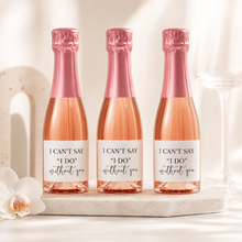 Load image into Gallery viewer, Bridesmaid Proposal Mini Wine Bottle Labels | I Can’t Say I Do Without You - Love and Labels
