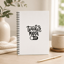 Load image into Gallery viewer, Teacher Mode Off vinyl decal for notebooks, planners and teacher appreciation gifts.
