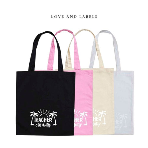 Teacher Off Duty Custom Tote Bag - Love and Labels