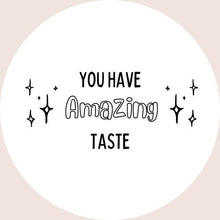 Load image into Gallery viewer, You have amazing Taste Stickers - Love and Labels
