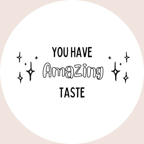 You have amazing Taste Stickers - Love and Labels